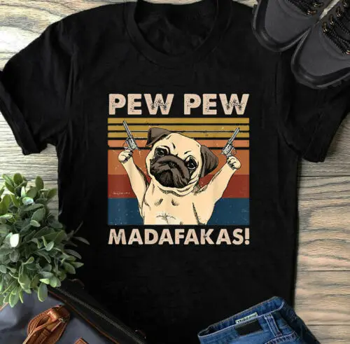 

Pug Dog Pew Pew Madafakas Tee T-Shirt Funny S-3XL Vintage Retro