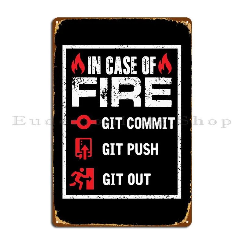 

In Case Of Fire Git Commit Metal Plaque Poster Wall Cave Painting Designing Iron Club Tin Sign Poster