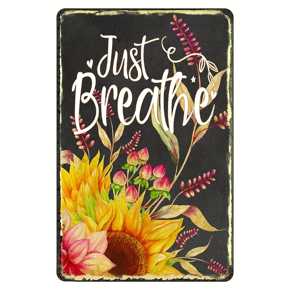 

B Metal Tin Sign Just Breathe Sunflower Bouquet Vintage Bouquet, Rustic Sunflower Wall Art Inspirational Quotes Fun