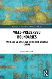 

Well-Preserved Boundaries: faith and Co-Existence in the Late Ottoman Empire english books world history civilizations states