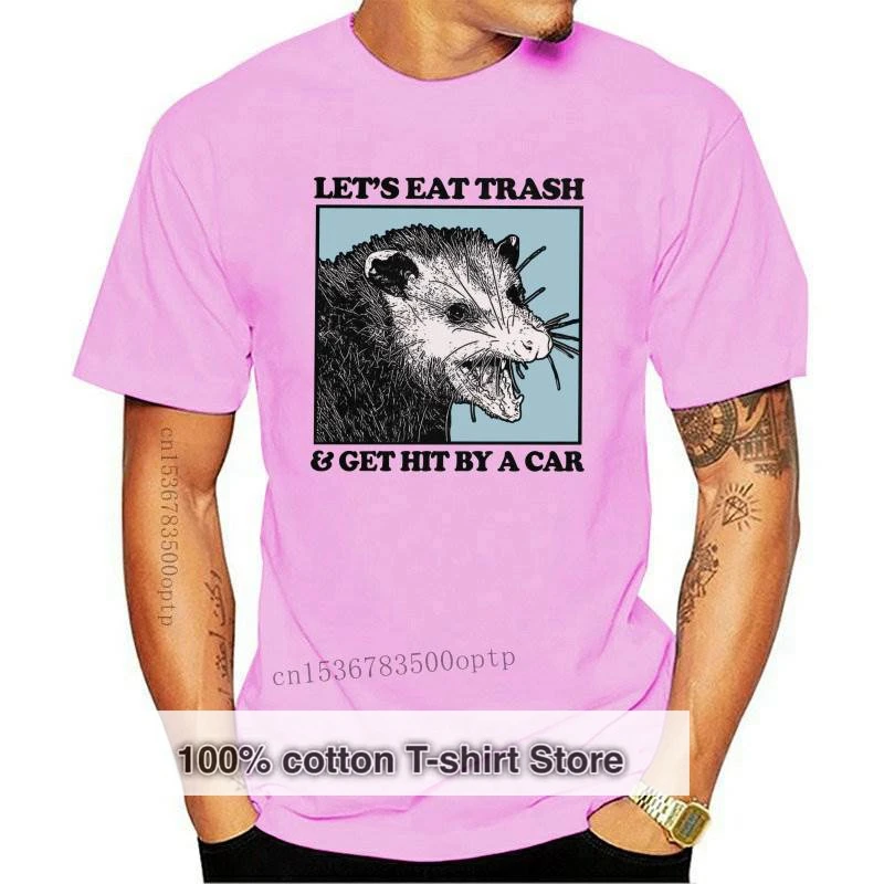 

New Funny Let's Eat Trash Get Hit By A Car T Shirt Men Cotton possum lovers Tee Tops Short Sleeved Printed Raccoon Tshirt Clothe