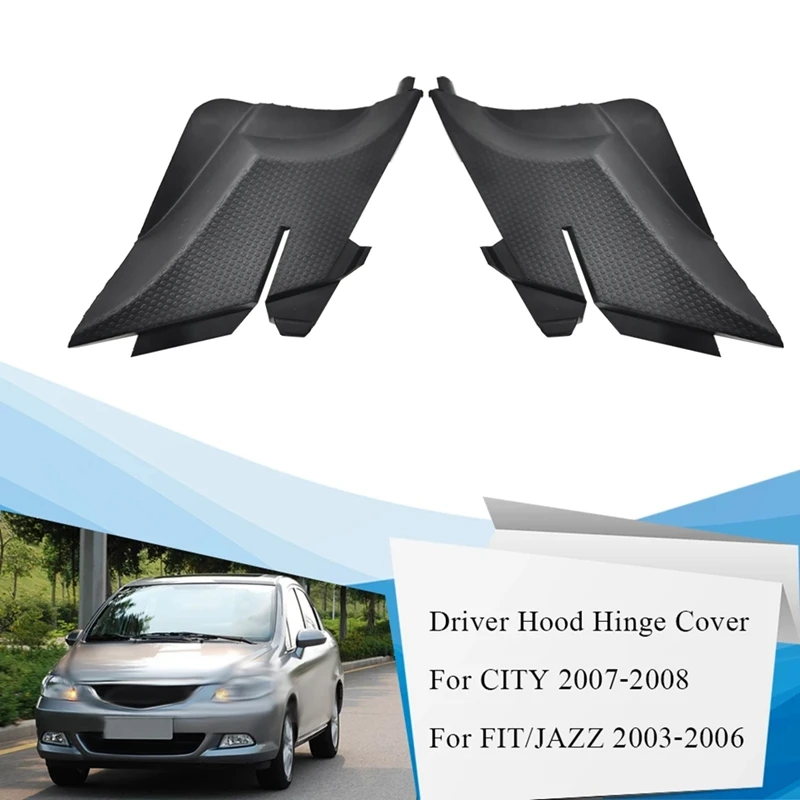 

Car Engine Hood Hinge Cover for HONDA FIT JAZZ 2003-2008 74212-SEL-P00 74222-SEL-P00