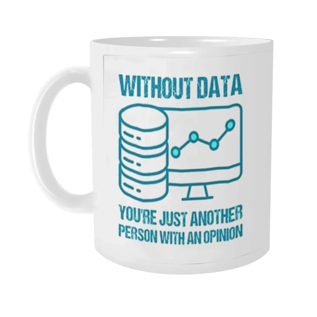 Без данных вы просто другой человек с мнением. Керамические кофейные кружки