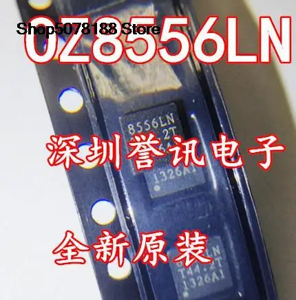 

Оригинальная и новая быстрая доставка OZ8556LN 8556LN