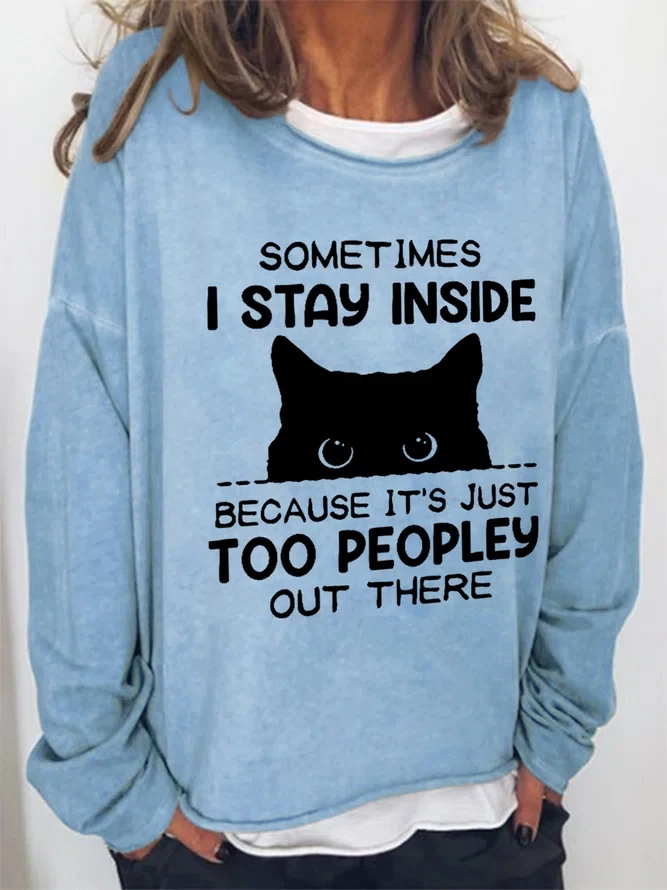 

Women Funny Sometimes I Stay Inside Because It's Just Too Peopley Out There Crew Neck Casual Letter Long Sleeve T-Shirt