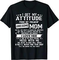 i get my attitude from my freaking awesome mom funny gifts t shirt