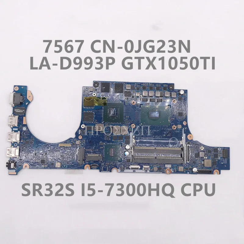 

CN-0JG23N 0JG23N JG23N High Quality For 15 7567 Laptop Motherboard LA-D993P With I5-7300HQ CPU GTX1050TI GPU 100% Full Tested OK