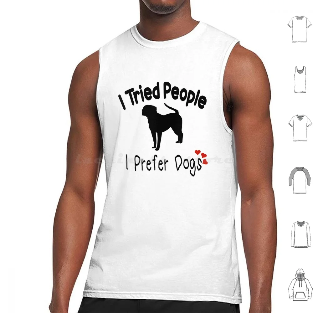 

I Tried People I Prefer Dogs Tank Tops Vest Sleeveless I Tried People I Prefer Dogs Dog Doggo Dog Lover Pets Puppies Puppy