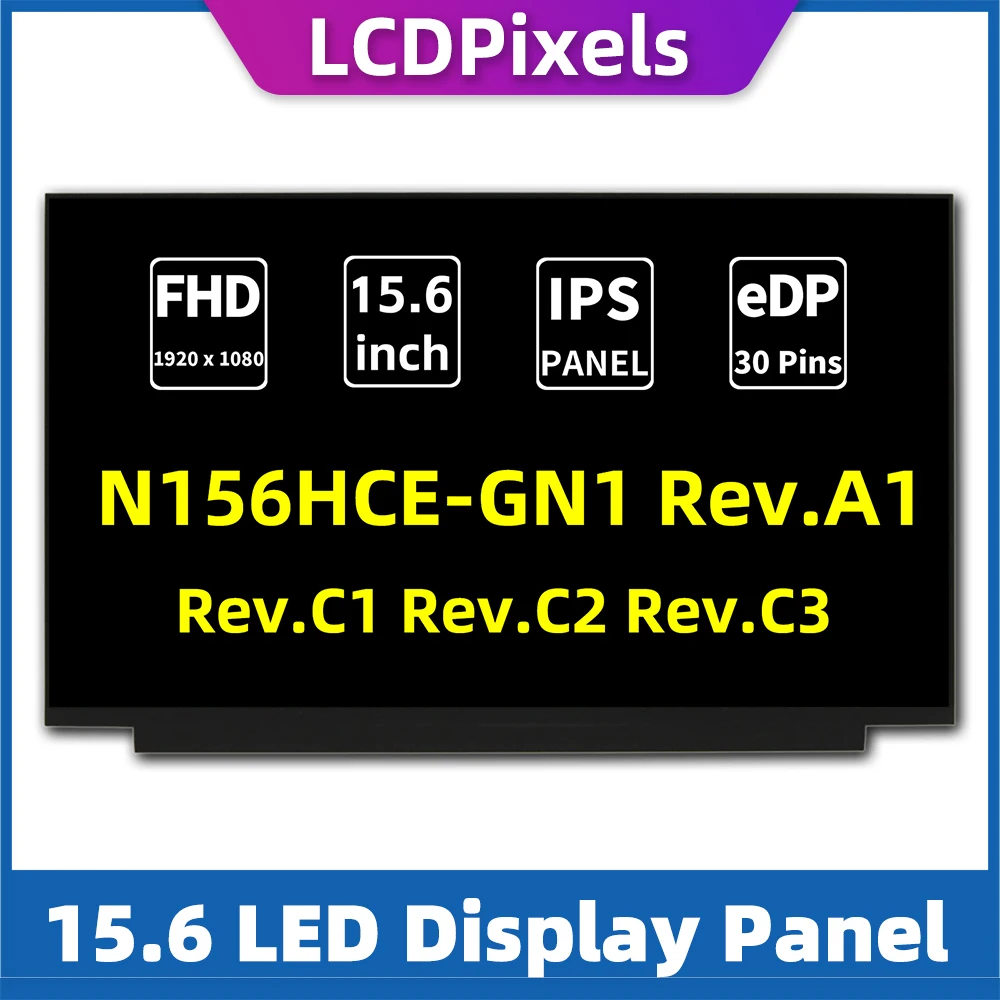 

LCDPixels Screen Display N156HCE-GN1 Rev.A1 Rev.C1 Rev.C2 Rev.C3 FHD IPS 30pin 1920*1080 Non-touch Panel slim 15.6” for Laptop