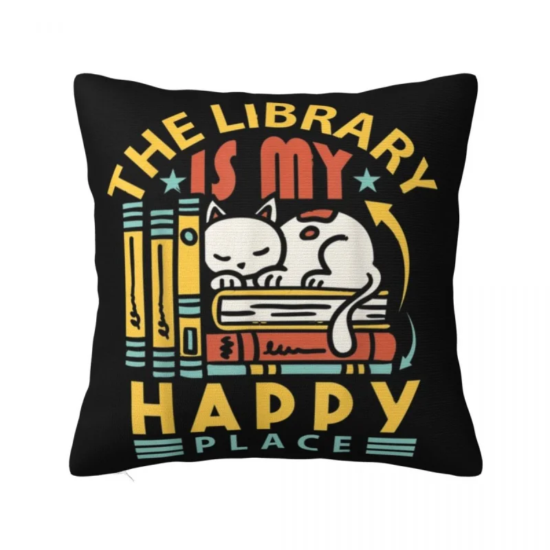 

The Library Is My Happy Place Pillowcase Printed Fabric Cushion Cover Librarian Teacher Day Throw Pillow Case Cover Home 45cm