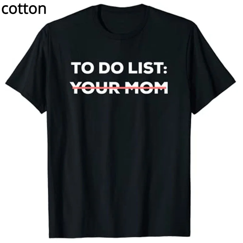 

Funny To Do List Your Mom Sarcasm Sarcastic Saying Men Women T-Shirt Tops