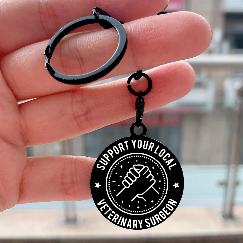 

Fashion Support Your Local Veterinary Surgeon Cool Key Tag Motorcycle Car Backpack Chaveiro Keychain for Friend's Keyring Gifts