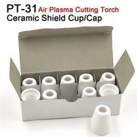 10pcs pt 31 ceramic shield cupcap inverte air plasma cutter cutting machine torch gun consumables accessories spare parts