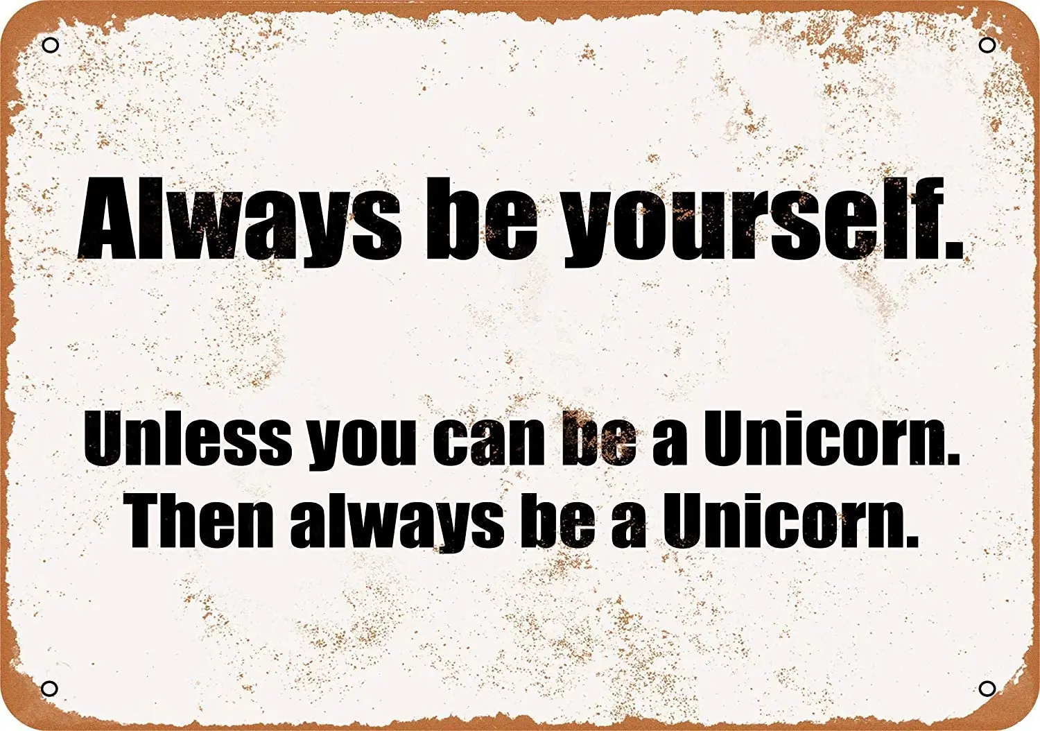 Металлический знак 8x12-всегда будьте себе. Если только вы не сможете стать