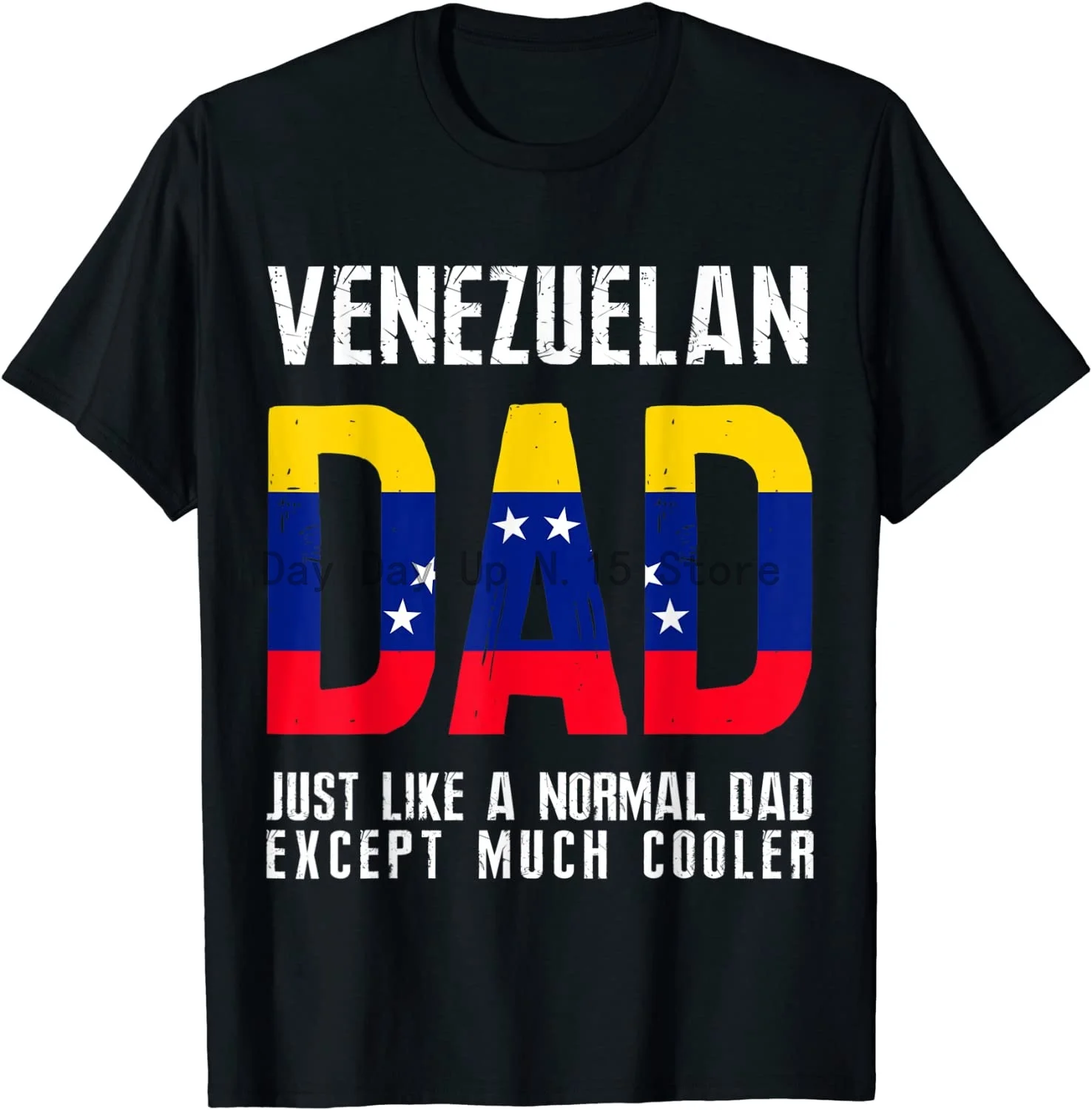 

Venezuelan Dad Like Normal Except Cooler Venezuela Flag T-Shirt