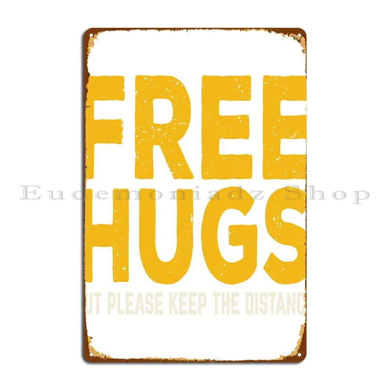 

Free Hugs With Distance Metal Plaque Poster Pub Designs Garage Create Create Tin Sign Poster