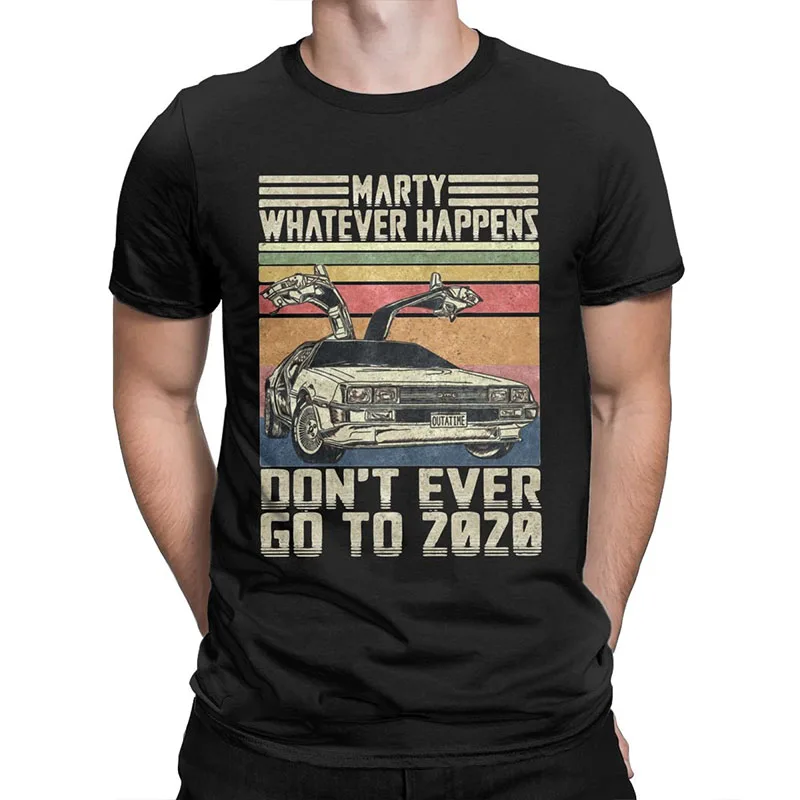 

Men's Marty Don't Ever Go To 2022 Tshirt Back To The Future Delorean Time Travel Movie BTTF Clothing Funny Tees Gift T-Shirt