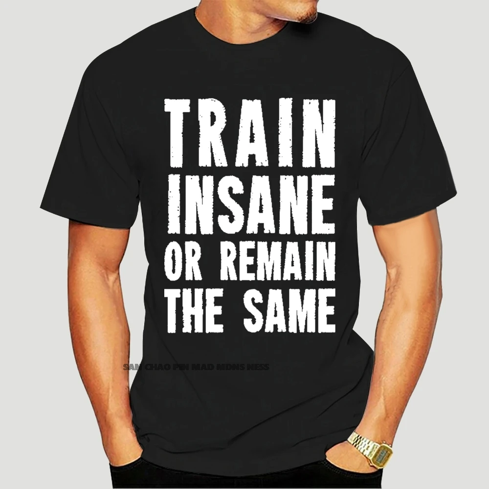 

Short Sleeve Mens Formal Shirts Men T-Shirt Lowest Price 100 % Cotton Train Insane Or Remain The Same Gyms Workout T-Shirt 6741X