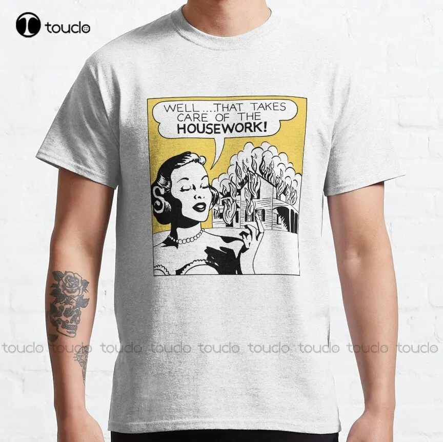 

Well That Takes Care Of The Housework Classic T-Shirt Custom Aldult Teen Unisex Digital Printing Tee Shirts Custom Gift Xs-5Xl