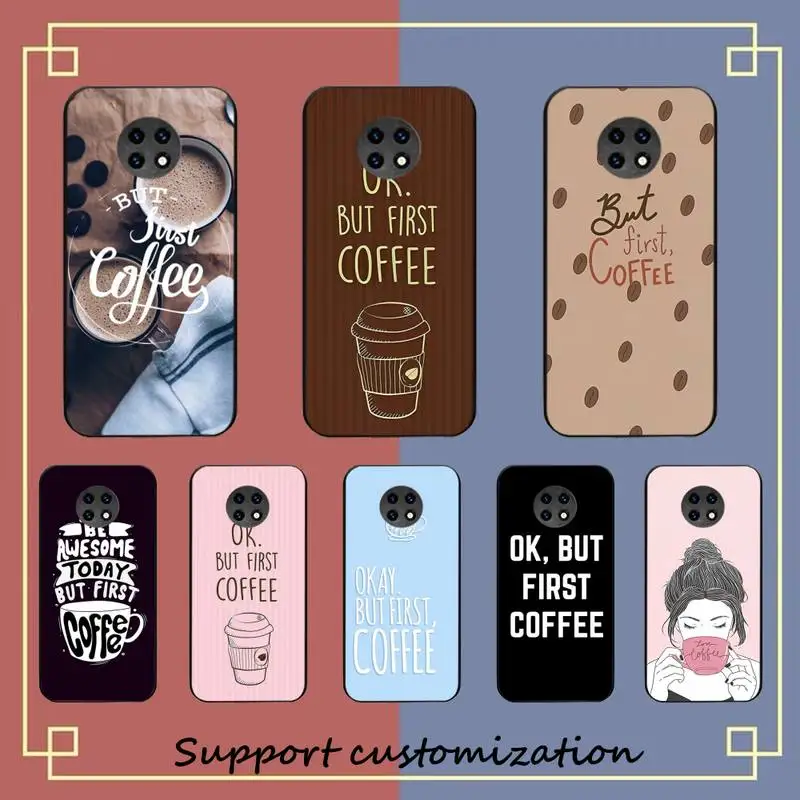 

OK But First Coffee Phone Case for Redmi 8 9 9A for Samsung J5 J6 Note9 for Huawei NOVA3E Mate20lite cover