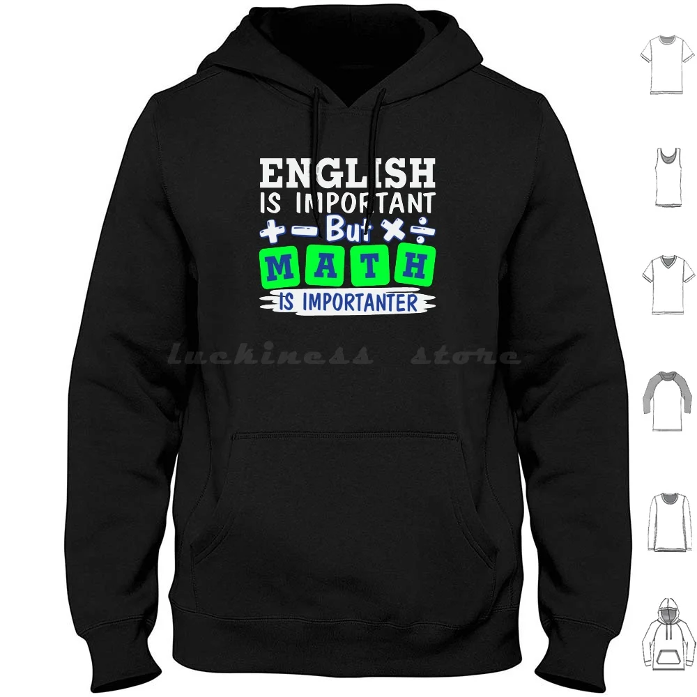 

English Is Important But Math Is Importanter Funny Quote Math T-Shirt Hoodie cotton Long Sleeve Math Positive X Funny Math