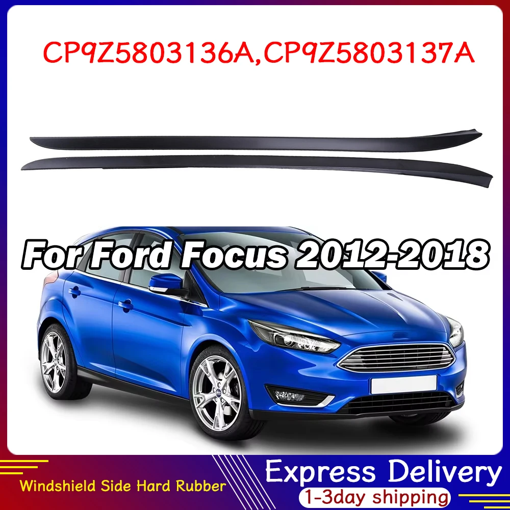 

Жесткая резина снаружи лобового стекла для Ford Focus 2012-2018, прямая посадка, замена защитной полосы, детали CP9Z5803137A CP9Z5803136A