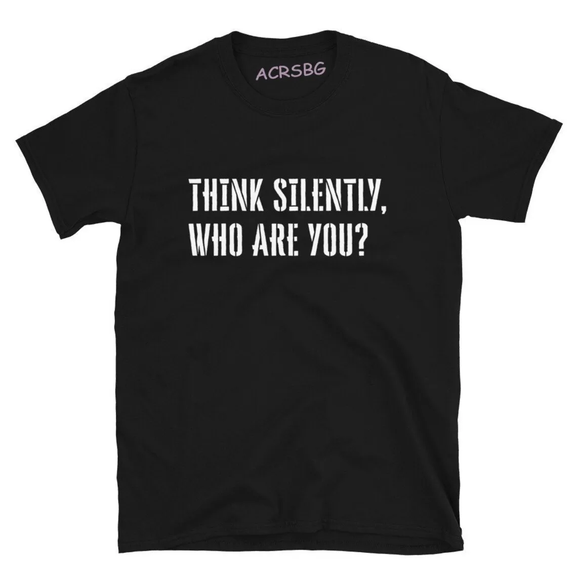 

Think Silently Who Are You Men Letters Print T Shirts Premium Cotton Round Neck Tops Tee Unisex Sweatshirts Plus Size Clothes