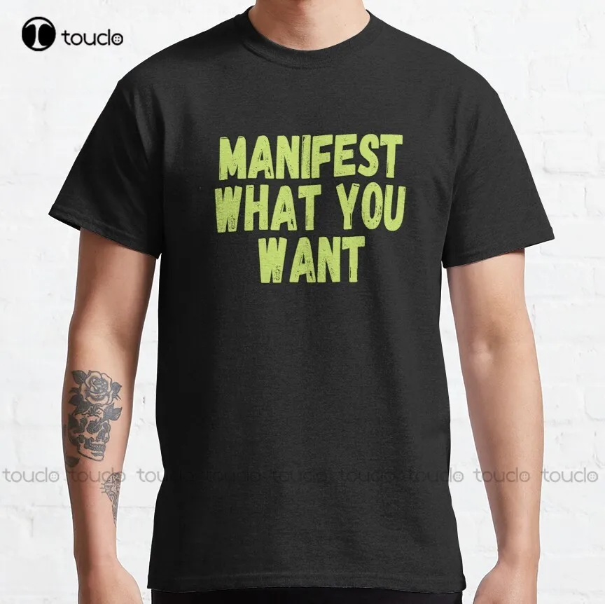 

Manifest What You Want Classic T-Shirt Shirt Women Creative Funny Shirt Funny Art Harajuku Streetwear Cartoon Christmas Gift New