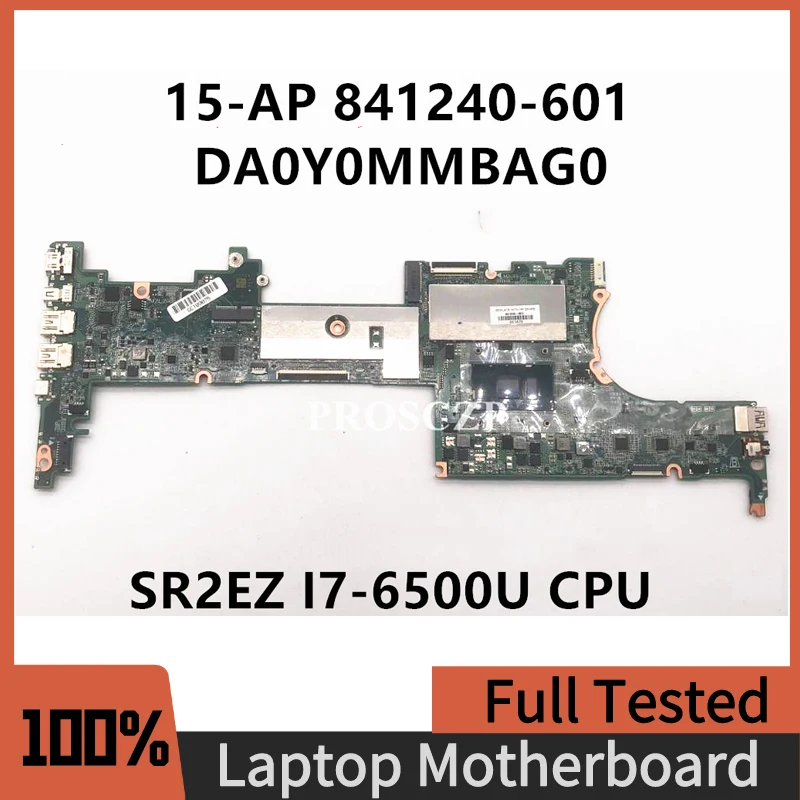 

841240-601 841240-501 For HP X360 15T 15T-AP 15-AP012DX Laptop Motherboard DA0Y0MMBAG0 W/ SR2EZ I7-6500U 16GB 100% Working Well