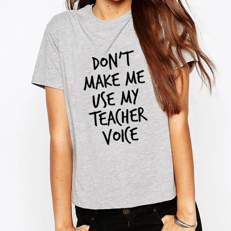 

Забавная Женская футболка для девушек, хипстерский женский топ, футболка с прямой поставкой, футболка с надписью «Don't Make Me» и надписью голоса моего учителя