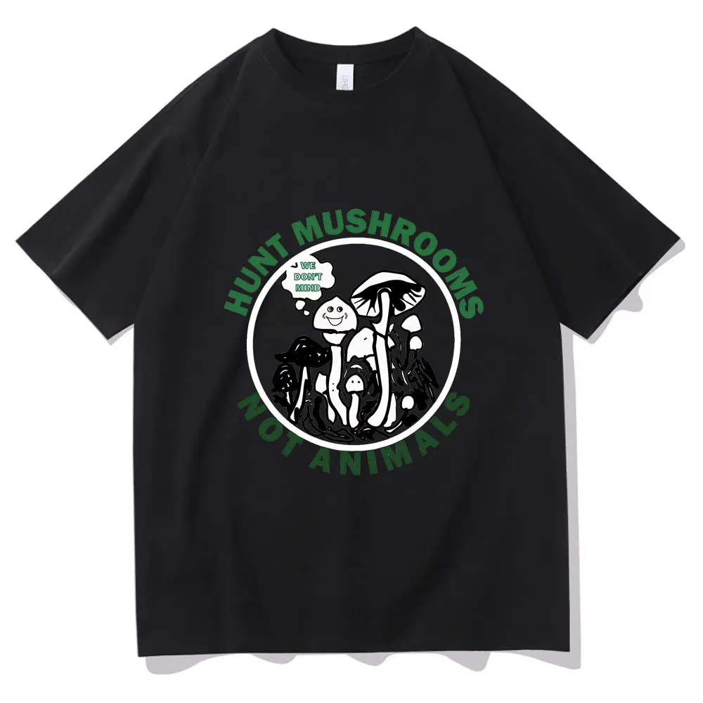 

Hunt Mushrooms Not Animals Tshirt Men Women Funny T-shirt Oversized T Shirts Tops Casual Short Sleeve Tees Man Pure Cotton Tees