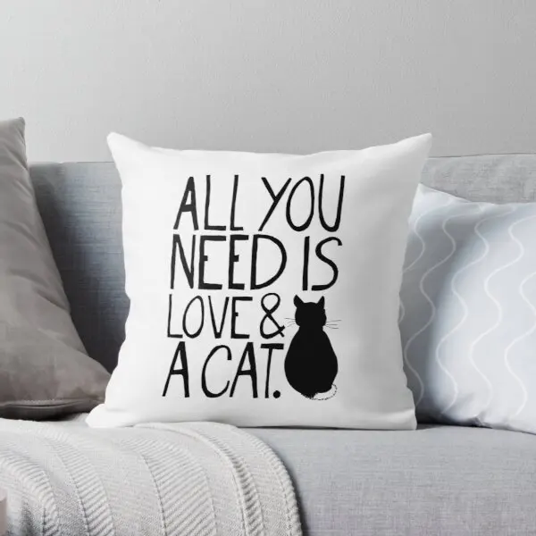 

All You Need Is Love And A Cat Printing Throw Pillow Cover Decorative Bed Waist Square Home Sofa Bedroom Pillows not include