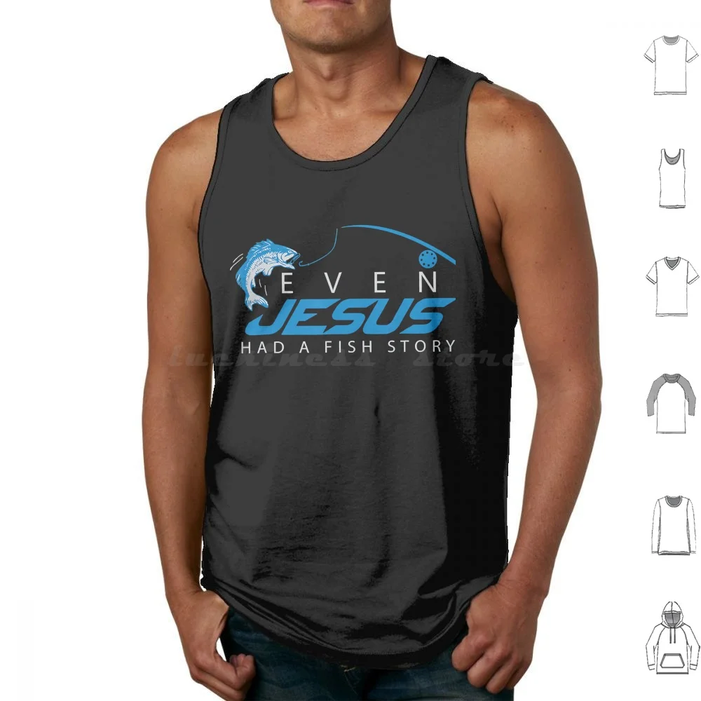 

Even Jesus Had A Fish Story Funny Fishing Tank Tops Vest Sleeveless Black Midi King Crimson The Fall Joy Division Volta Primus