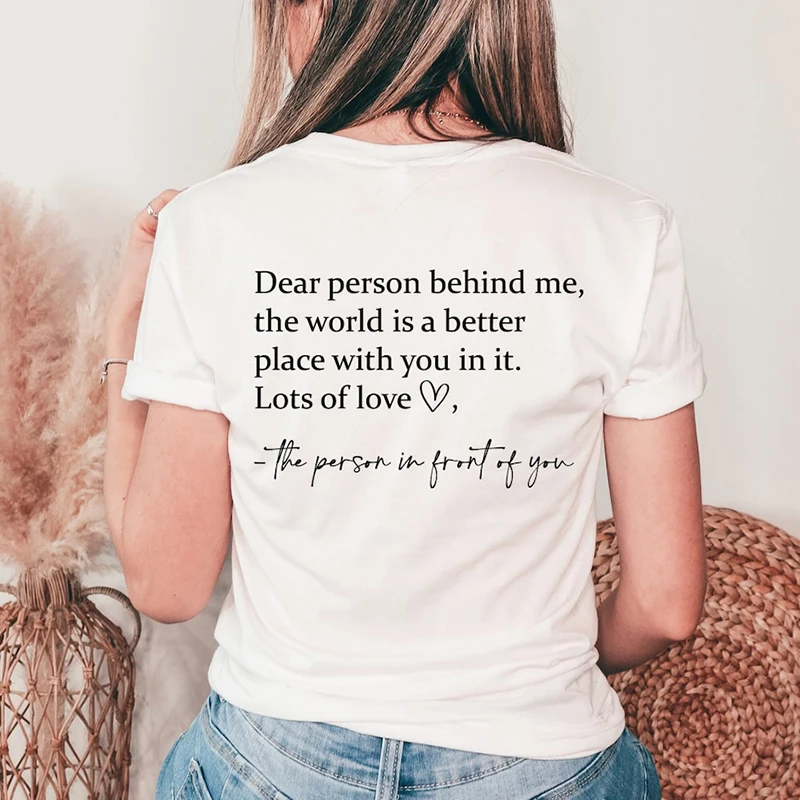 

Dear Person Behind Me Women T-Shirt The World Is A Better Place T Shirts Mental Health Clothes Cotton Graphic Tees Be Kind Tops