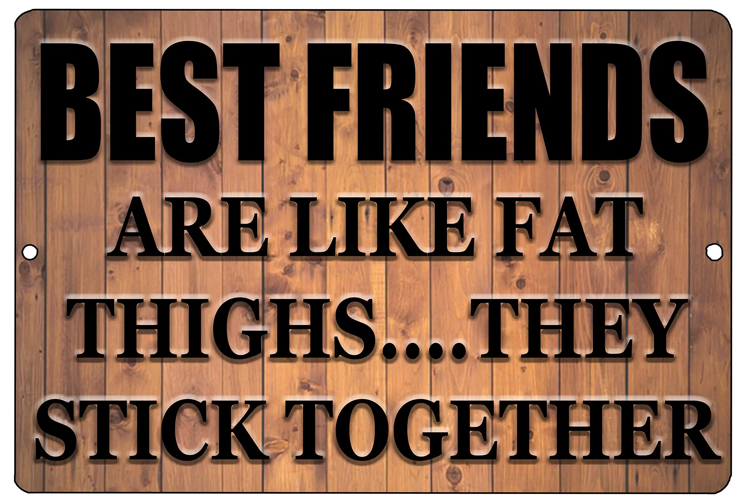 

Rogue River Tactical Best Friends Metal Tin Sign Wall Decor Bar Best Friends are Like Fat Thighs They Stick Together