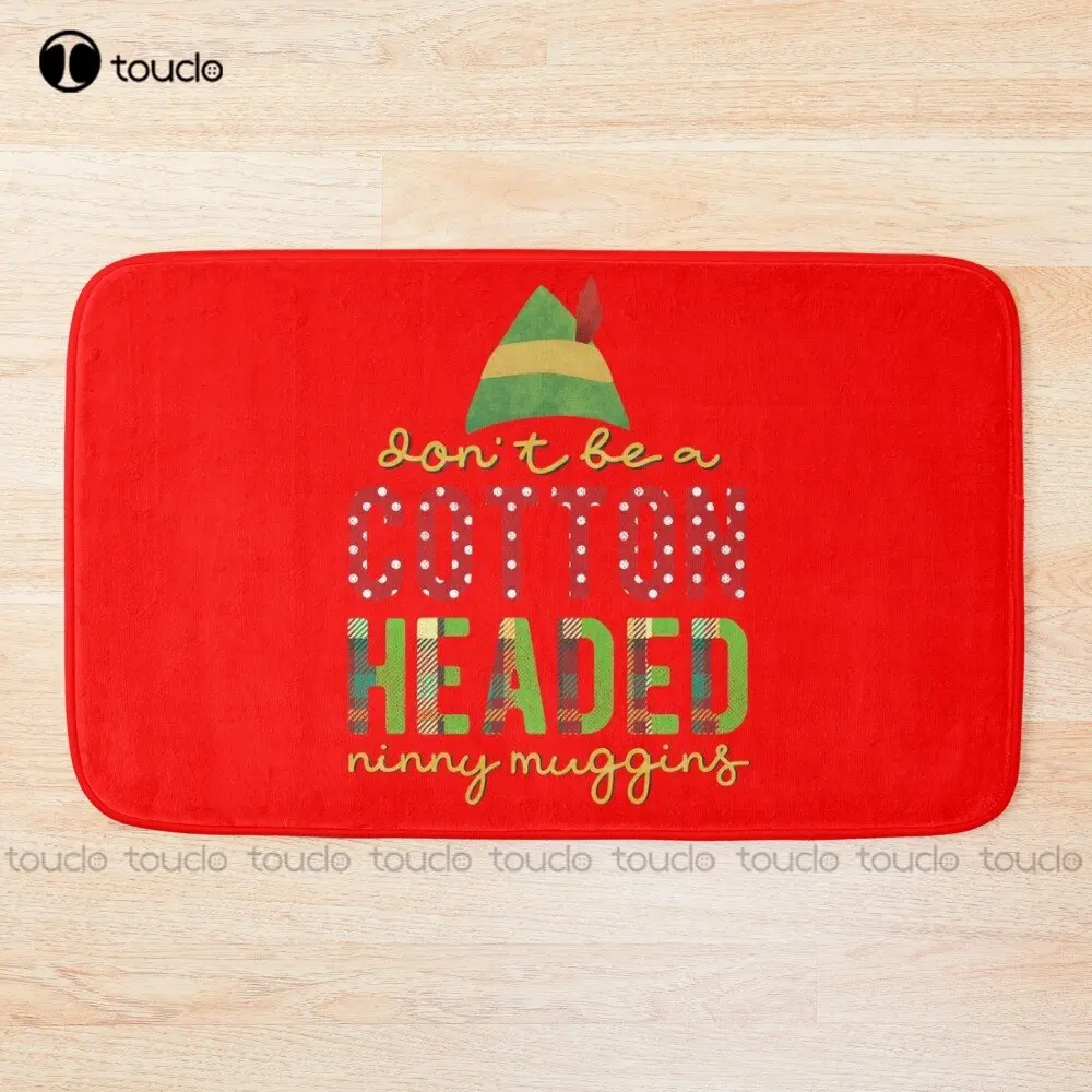 

Don'T Be A Cotton Headed Ninny Muggins Funny Christmas Quote Xmas Gift Bath Mat Meme Bathroom Rug