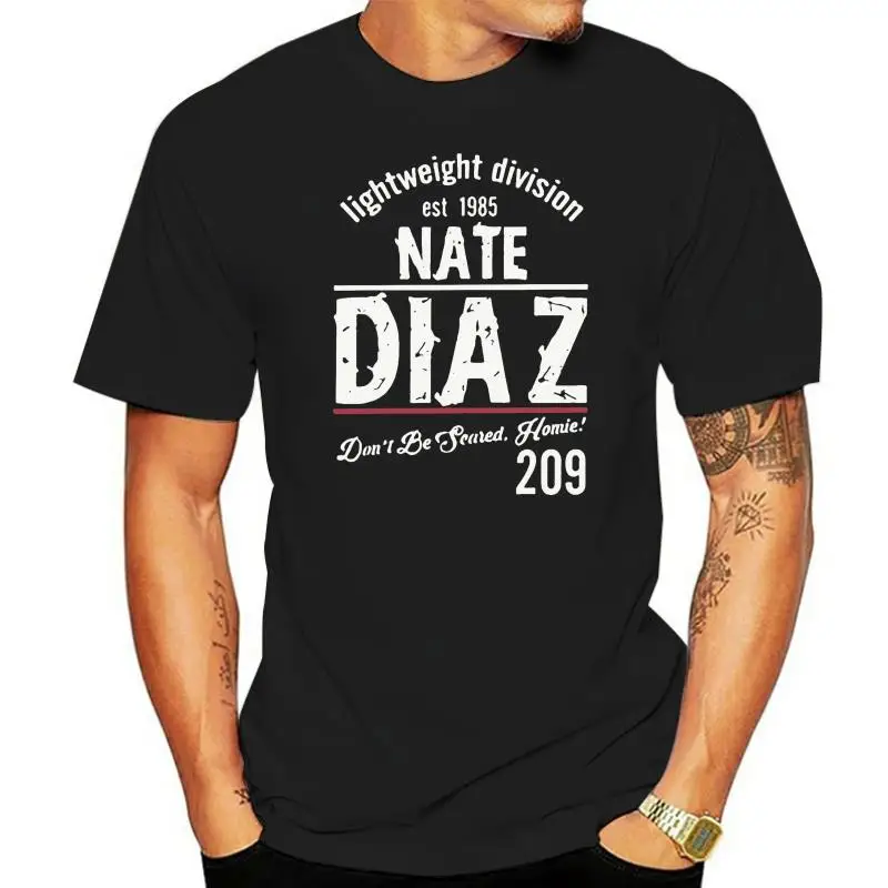 

Nate Diaz Dont Be Scared Homie T Shirt Men Cotton Male T-Shirt MMA Nate Sport Stockton Brothers Boxing Tees Short Sleeve Top 5XL
