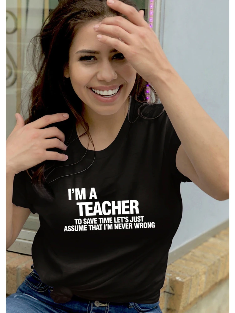 Купи I'm A Teacher Letter Printed Women Funny T Shirt Harajuku Short Sleeve Tees Femme Casual Black White T-shirt Female Tops Tshirt за 179 рублей в магазине AliExpress