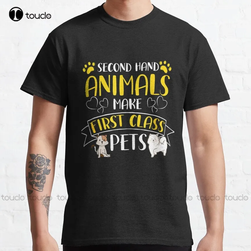 

Second Hand Animals Make First Class Pets Classic T-Shirt Graphic Shirts Custom Aldult Teen Unisex Digital Printing Tee Shirts