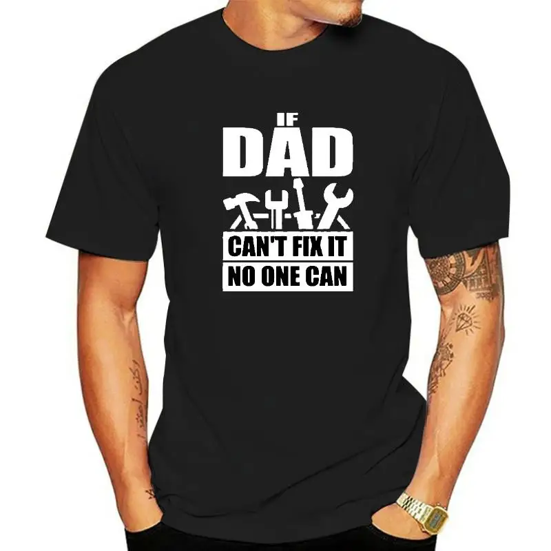 

If Dad can't fix it no one can t shirt,men t shirt gift, DIY t shirt men summer fashion top tees free shipping