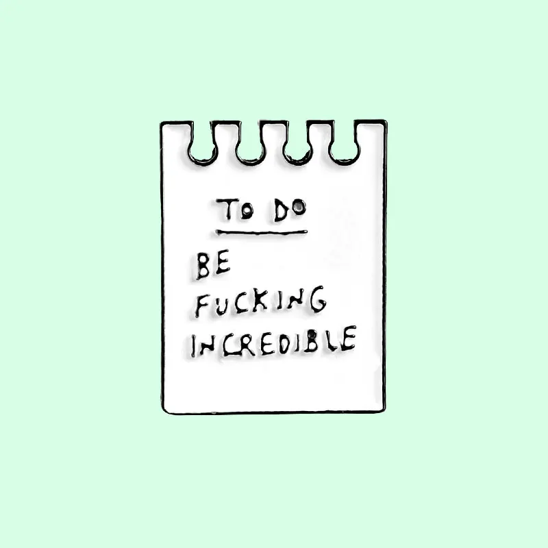 

To Do List Enamel Pin Be Incredible Inspirational Message Minimalist White Note Paper Brooches Badge Lapel Pins