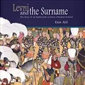 

Levni and the Surname : The Story Eıghteenth-Century Ottoman Festıval english books of world history civilizations states