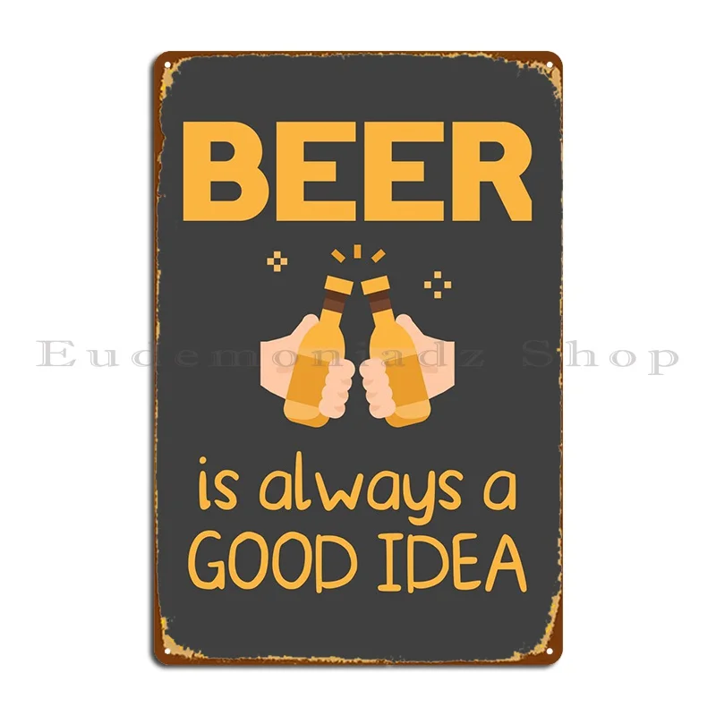 

Пиво всегда хорошая идея, металлический знак, украшение, Классический Настенный декор, Настенная пещера на заказ, жестяной знак, плакат