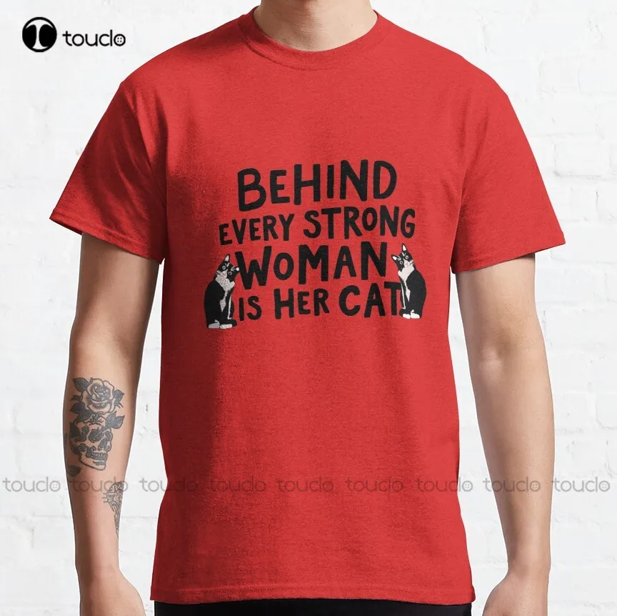 

Funny Behind Every Strong Woman Is Her Cat Cat Lover Classic T-Shirt Brown Shirt Custom Aldult Teen Unisex Xs-5Xl Fashion Funny