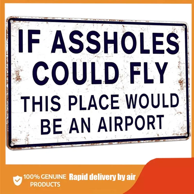 

If Assholes Could Fly This Place Would Be An Airport Funny Metal Tin Signs Man Cave Garage Home Bar Decor outdoor decor