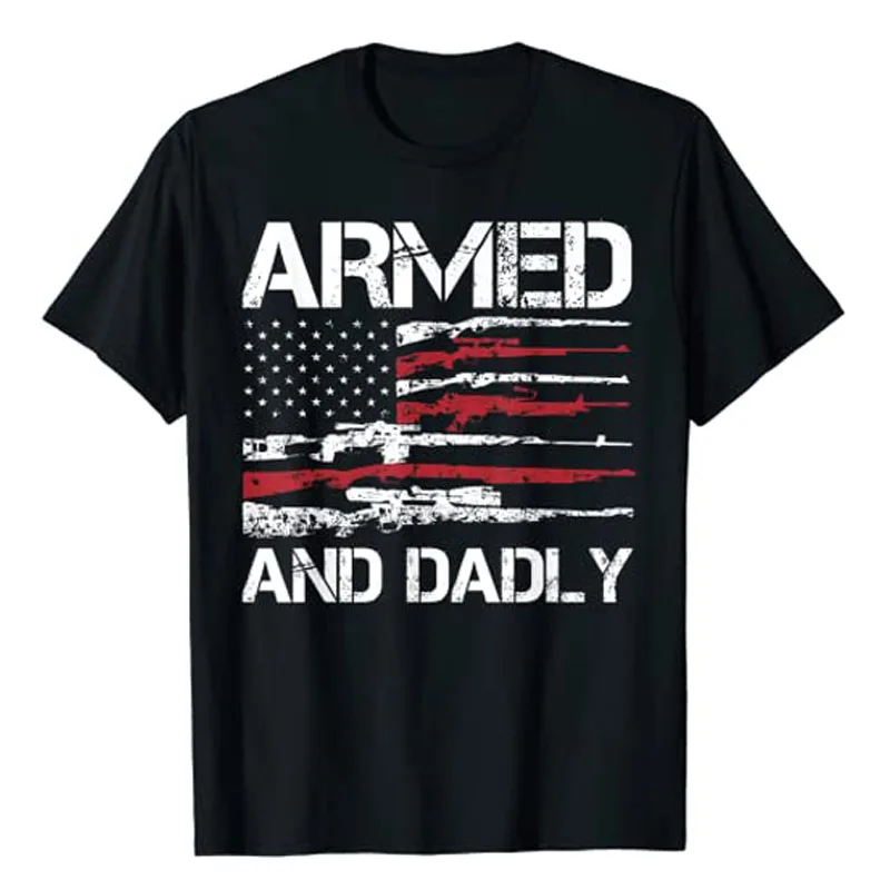 

Mens Armed and Dadly Funny Deadly Daddy for Fathers Day USA Flag T-Shirt Fashion Sarcastic Humorous Graphic Tee Top Novelty Gift