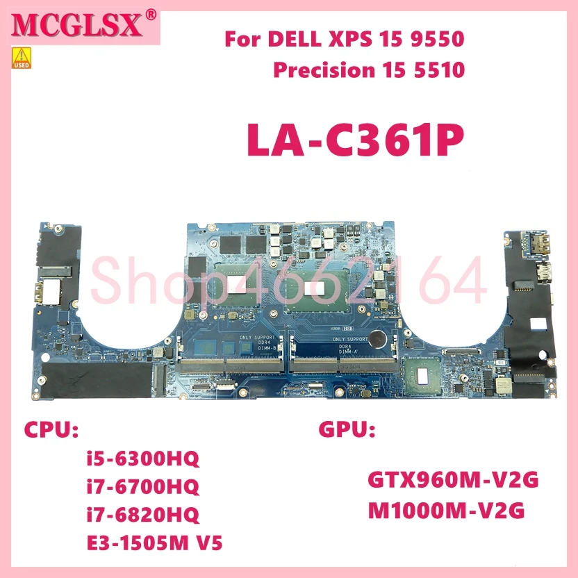 

LA-C361P CPU:i5/i7-6th Gen/E3-1505M V5 GPU:GTX960M/M1000M Mainboard For DELL XPS 15 9550 Precision 5510 Laptop motherboard Used