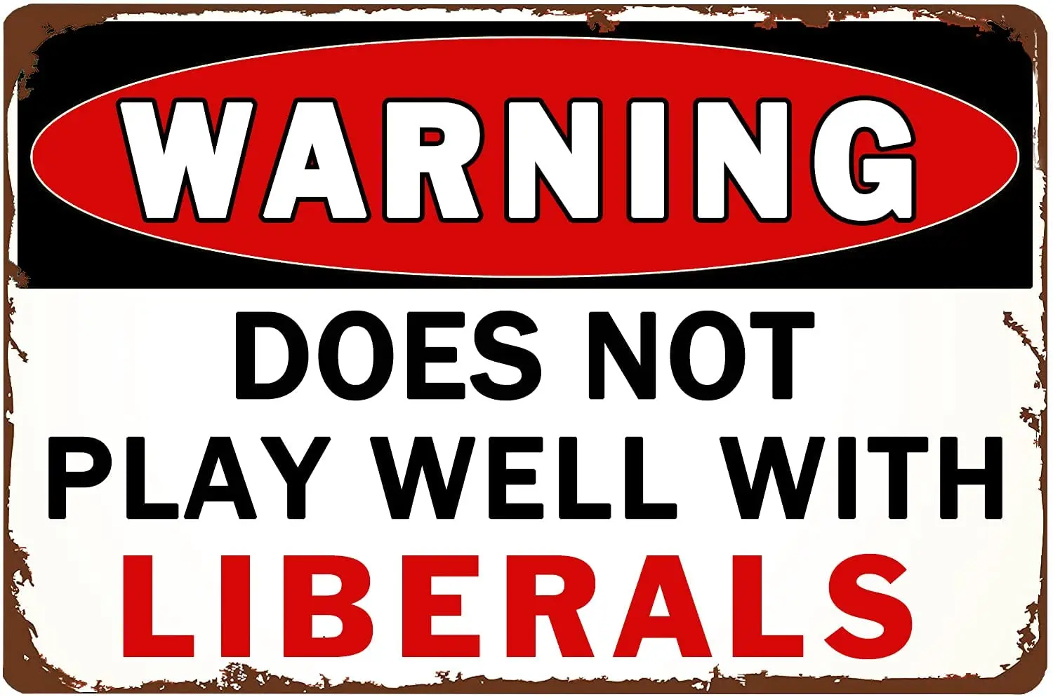 

Vintage Funny Sarcastic Metal Tin Sign Warning Dose Not Play Well With Liberals Wall Decor Bar Decor Kitchen Bar 12 X 8 Inches