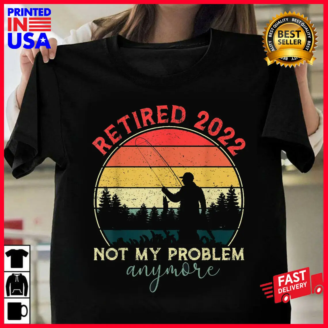 

Retired 2022 Not My Problem Anymore Retirement Fishing Gifts T-Shirt