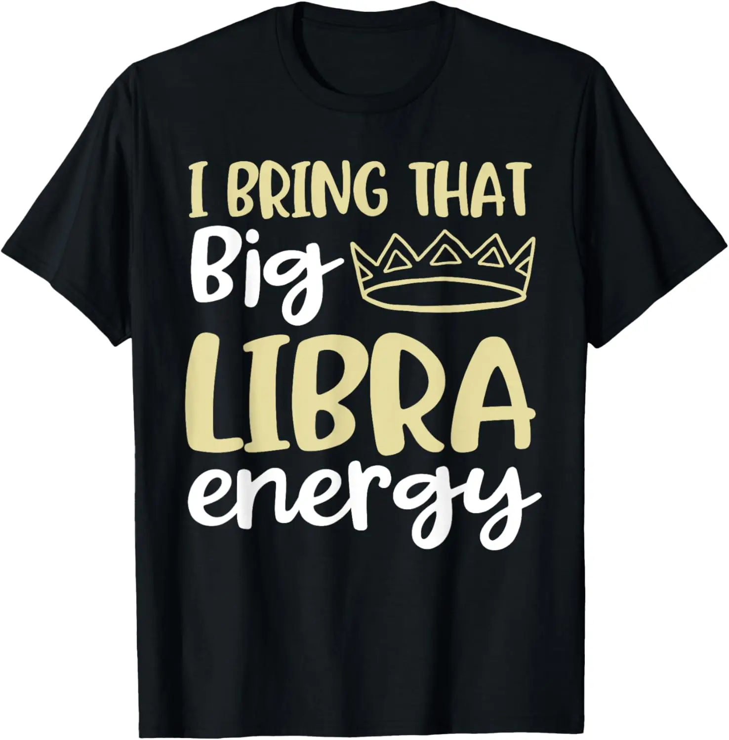 Мужская футболка на день рождения I Bring That Big Libra Energy Queen King